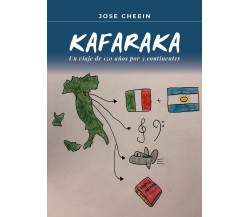 Kafaraka.Un viaje de 150 años por 3 continentes, Jose Cheein,  2021,  Youcanpr.