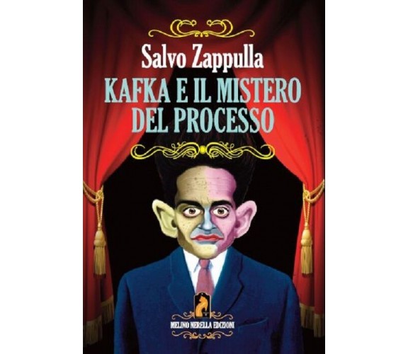 Kafka e il mistero del processo - Salvo Zappulla - Melino Nerella Edizioni, 2014