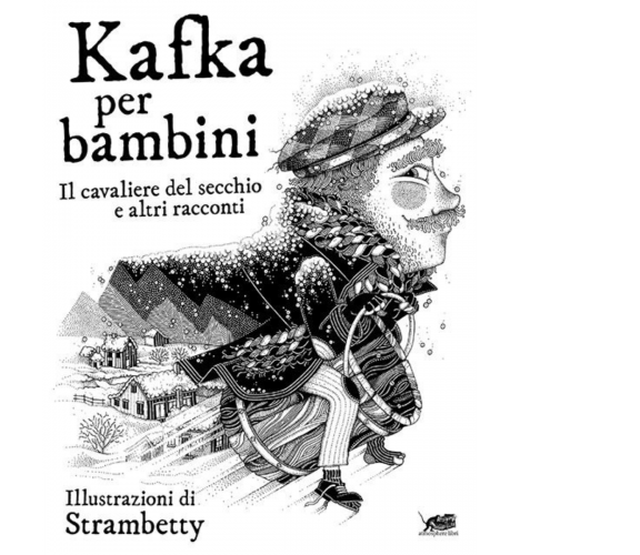 Kafka per bambini. Il cavaliere del secchio e altri racconti di Franz Kafka,  20