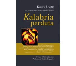 Kalabria perduta di Ettore Bruno,  2021,  Youcanprint