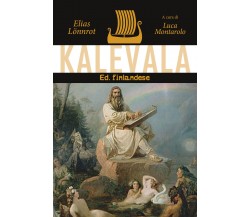 Kalevala. Ed. finlandese di Elias Lönnrot,  2019,  Youcanprint