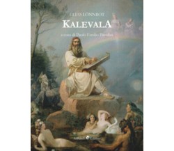 Kalevala di Elias Lönnrot, P. E. Pavolini,  2019,  Ali Ribelli Edizioni