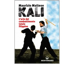 Kali. L'arte del combattimento totale filippino - Maurizio Maltese - 1995