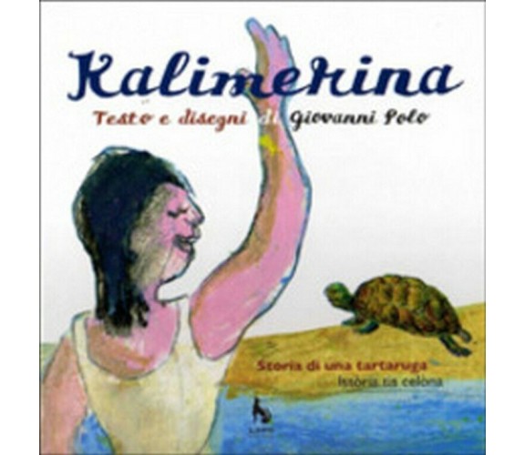 Kalimerina. Storia di una tartaruga. di G. Polo, R. Polo, C. Lupo, P. Guido, A. 