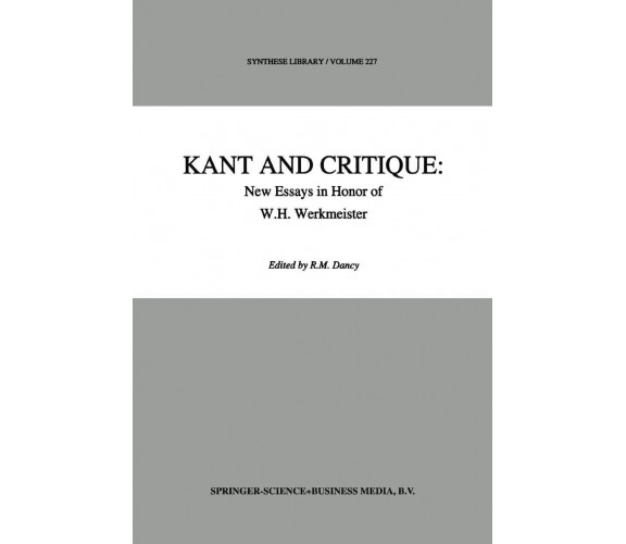 Kant and Critique: New Essays in Honor of W.H. Werkmeister - R. M. Dancy - 2010