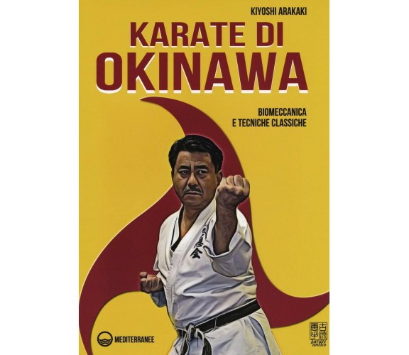 Karate di Okinawa. Biomeccanica e tecniche classiche - Kiyoski Arakaki - 2019