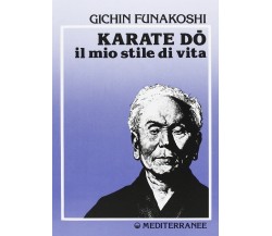 Karate do. Il mio stile di vita - Gichin Funakoshi - Edizioni Mediterranee, 1987