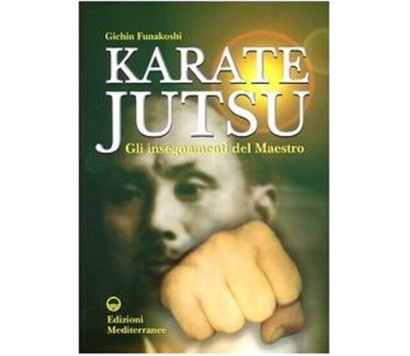 Karate jutsu - Gichin Funakoshi - Edizioni Mediterranee, 2004