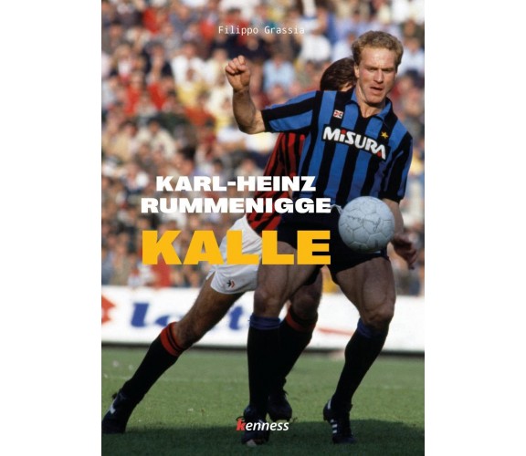 Karl-Heinz Rummenigge. Kalle - Filippo Grassia - Kenness, 2022