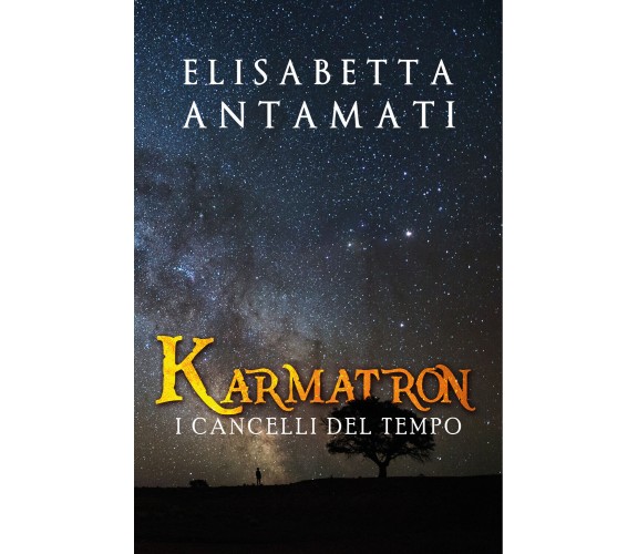 Karmatron. I cancelli del tempo di Elisabetta Antamati,  2019,  Youcanprint