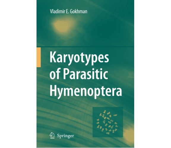 Karyotypes of Parasitic Hymenoptera - Vladimir E. Gokhman - Springer, 2016