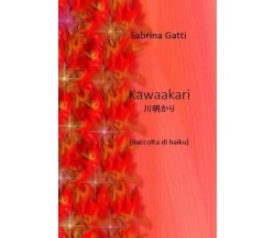 Kawaakari. 川明かり di Sabrina Gatti, 2023, Youcanprint