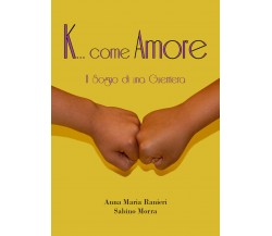 K...come Amore di Anna Maria Ranieri, Sabino Morra,  2021,  Youcanprint