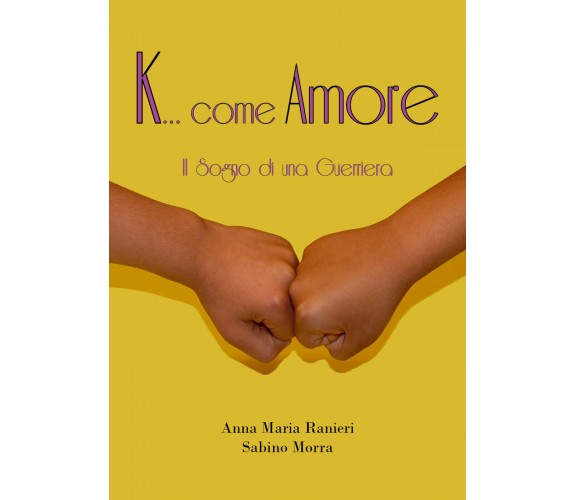 K...come Amore di Anna Maria Ranieri, Sabino Morra,  2021,  Youcanprint