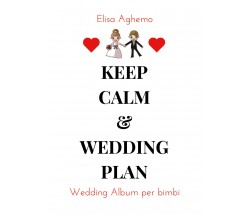 Keep calm & wedding plan. Wedding Album per Bimbi	 di Elisa Aghemo,  2017