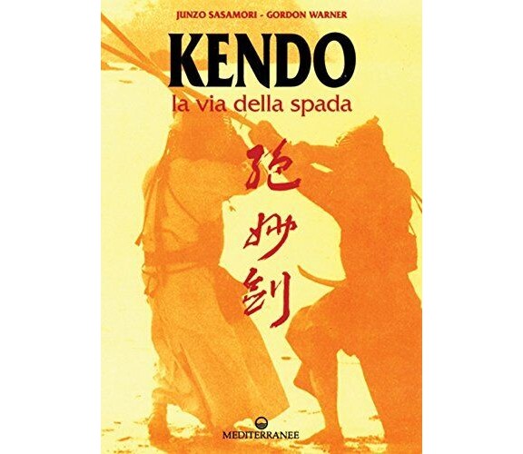 Kendo. La via della spada - Junzo Sasamori, Gordon Karner - mediterranee, 1993