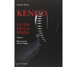 Kendo. La via della spada (Vol. 1) - Franco Sarra - Luni, 2015