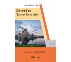 Kertomuksia Suomen historiasta vol. 1	 di Mauno Rosendal, L. Montarolo,  2018