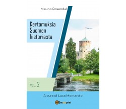 Kertomuksia Suomen historiasta vol. 2	 di Mauno Rosendal, L. Montarolo,  2018