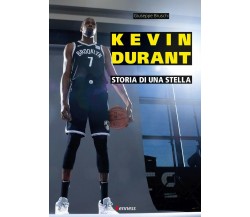 Kevin Durant. Storia di una stella - Giuseppe Bruschi - Kenness, 2020