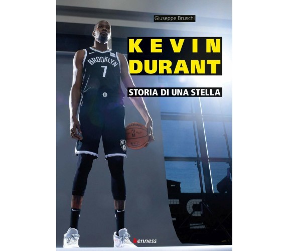 Kevin Durant. Storia di una stella - Giuseppe Bruschi - Kenness, 2020