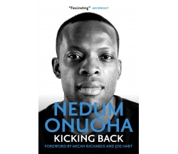 Kicking Back - Nedum Onuoha -  Biteback Publishing, 2022