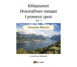 Kihlautuneet - Historiallinen romaani - I promessi sposi Vol. 1