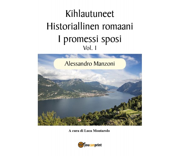 Kihlautuneet - Historiallinen romaani - I promessi sposi Vol. 1