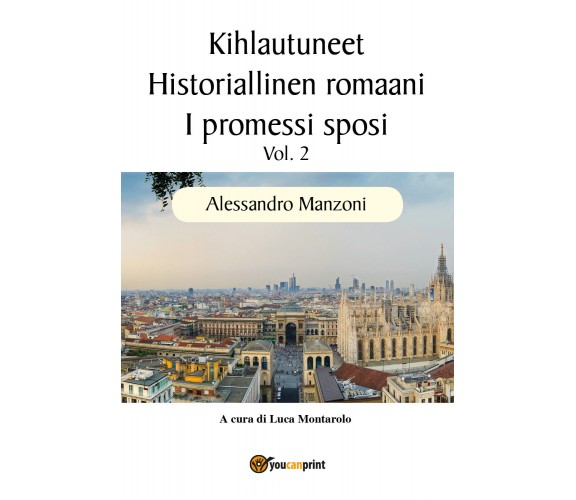 Kihlautuneet - Historiallinen romaani - I promessi sposi Vol. 2