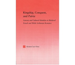 Kingship, Conquest, and Patria - Kristen Lee Over - Routledge, 2013