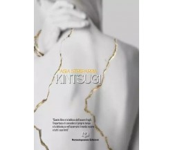 Kintsugi - Prosa e poesia di Asia Streparola, 2023, Nonsolopoesie Edizioni