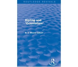 Kipling and Orientalism - B. J. Moore-Gilbert - Routledge, 2016