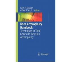 Knee Arthroplasty Handbook: Techniques in Total Knee And Revision Arthroplasty