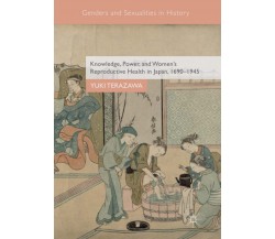 Knowledge, Power, and Women's Reproductive Health in Japan, 1690-1945 - 2018