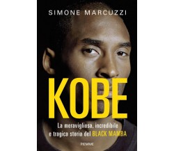 Kobe. La meravigliosa, incredibile e tragica storia del Black Mamba -Piemme,2021