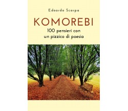 Komorebi. 100 pensieri con un pizzico di poesia di Edoardo Scarpa,  2020,  Youca