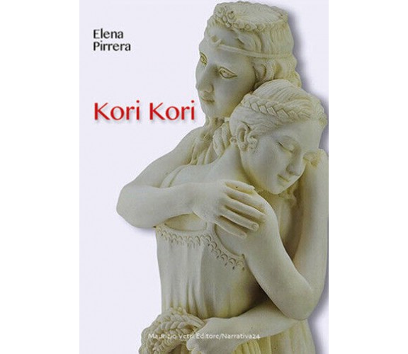 Kori Kori di Elena Pirrera,  2020,  Maurizio Vetri Editore