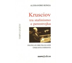 Krusciov tra stalinismo e perestrojka. Politica in Urss tra gli anni Cinquanta..