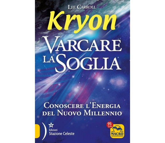 Kryon. Varcare la soglia. Conoscere l’energia del nuovo millennio di Lee Carroll