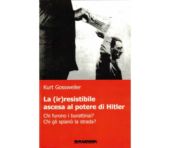 Kurt Gossweiler - La (Ir)Resistibile Ascesa Al Potere Di Hitler. Chi Furono I B