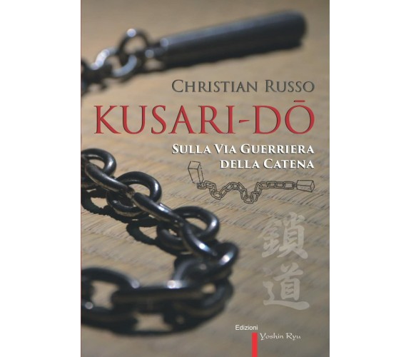 Kusari-Do Sulla Via Guerriera Della Catena (vers. a Colori) di Christian Russo, 