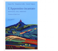 L' Appennino incantato di Gianni Fini, Margherita Lollini, Claudio Valgiusti