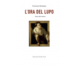 L Ora del Lupo: Storie del mistero - Francesco Randazzo - Independently, 2020