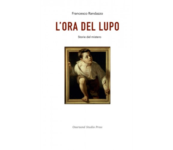 L Ora del Lupo: Storie del mistero - Francesco Randazzo - Independently, 2020