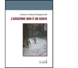 L' adozione non è un gioco di Antonio Bergaminelli, Roberta Bergaminelli - 2022