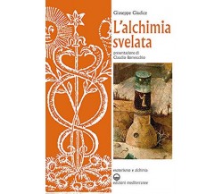 L  alchimia svelata - Giuseppe Giudice - Edizioni Mediterranee, 2021