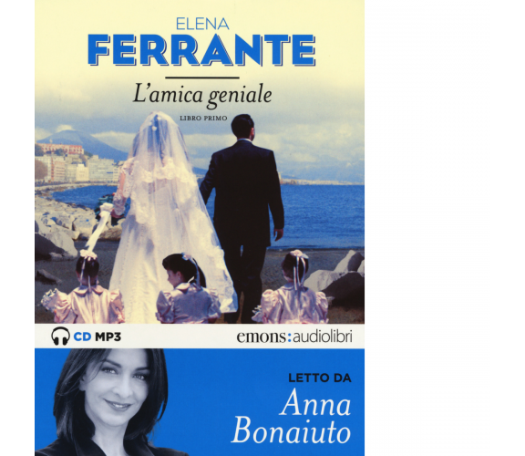 L' amica geniale letto da Anna Bonaiuto. Audiolibro vol.1 di Elena Ferrante-2015