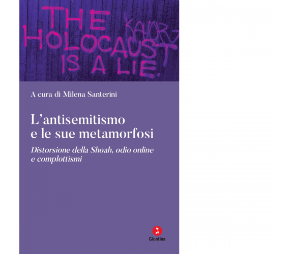 L' antisemitismo e le sue metamorfosi di M. Santerini - Giuntina editore, 2023