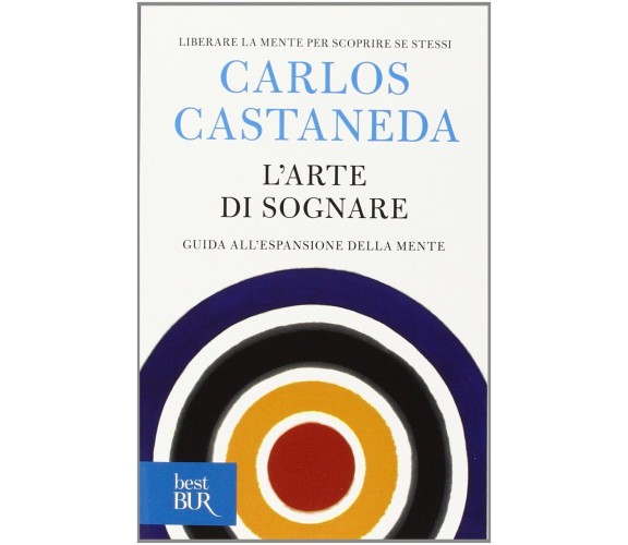 L' arte di sognare - Carlos Castaneda - Rizzoli, 1999