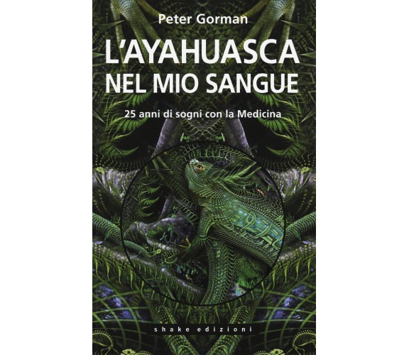 L ayahuasca nel mio sangue - Peter Gorman - ShaKe, 2015